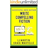 Write Compelling Fiction: Tips, Tricks, & Hints with Examples to Strengthen Your Prose (Successful Indie Author Book 4)