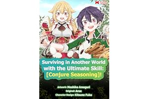 Surviving in Another World with the Ultimate Skill： [Conjure Seasoning]! Chapter1 (Surviving in Another World with the Ultima