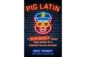Pig Latin: A Seriously Funny True Story of a Former Police Officer