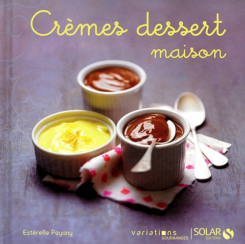 Download Crèmes dessert maison - Variations gourmandes PDF