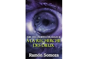 À la recherche des dieux (Sur des orbites étranges t. 16) (French Edition)