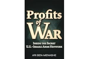 Profits of War: Inside the Secret U.S.-Israeli Arms Network