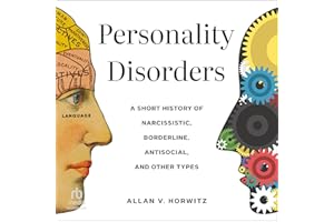 Personality Disorders: A Short History of Narcissistic, Borderline, Antisocial, and Other Types