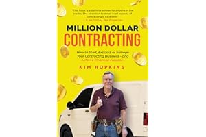 Million Dollar Contracting: How to Start, Expand, or Salvage Your Contracting Business – and Achieve Financial Freedom