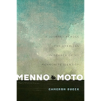 Menno Moto: A Journey Across the Americas in Search of My Mennonite Identity book cover Menno Moto: A Journey Across the Americas in Search of My Mennonite Identity book cover