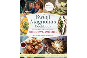 The Sweet Magnolias Cookbook: More Than 150 Favorite Southern Recipes