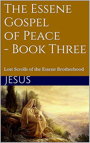 Download The Essene Gospel of Peace - Book Three: Lost Scrolls of the Essene Brotherhood (English Edition) PDF