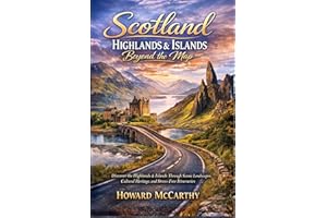 SCOTLAND HIGHLANDS & ISLANDS BEYOND THE MAP: Discover the Highlands & Islands Through Scenic Landscapes, Cultural Heritage, a