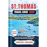 ST. THOMAS TRAVEL GUIDE 2025: A Local Manual Including Historic sites, Adventure Tips, Beaches and more