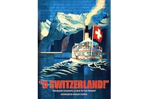 “O Switzerland!”: Travelers’ Accounts, 57 BCE to the Present