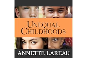 Unequal Childhoods: Class, Race, and Family Life, Second Edition, with an Update a Decade Later