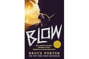 BLOW: How a Small-Town Boy Made $100 Million with the Medellín Cocaine Cartel and Lost It All
