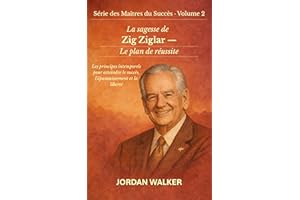 La sagesse de Zig Ziglar: Le plan de réussite (Série des Maîtres du Succès) (French Edition)
