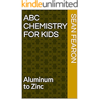 ABC chemistry for kids: Aluminum to Zinc (ABC science series) book cover ABC chemistry for kids: Aluminum to Zinc (ABC science series) book cover