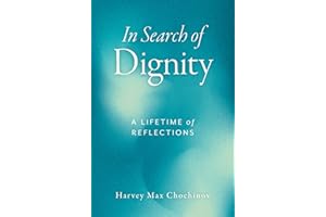 In Search of Dignity: A Lifetime of Reflections