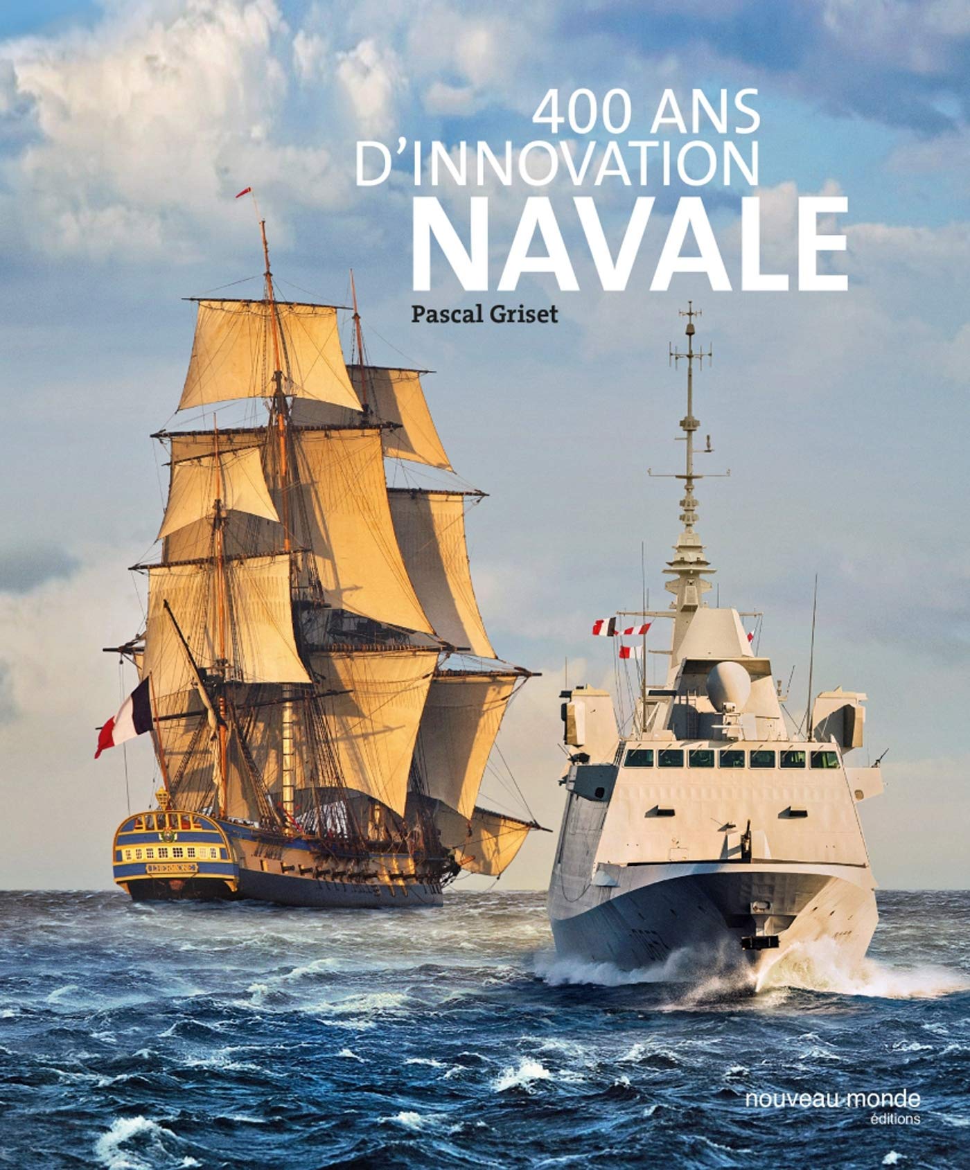 400 Ans D Innovation Navale La Construction Navale En France De Richelieu A Nos Jours Amazon Fr Griset Pascal Livres