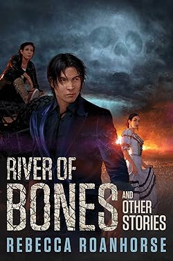 River of Bones and Other Stories