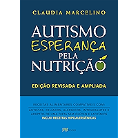 Autismo Esperança pela nutrição: Receitas alimentares compatíveis com autistas, celíacos, alérgicos intolerantes e… book cover