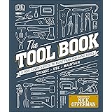 The Tool Book: A Tool Lover's Guide to Over 200 Hand Tools