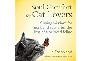 Soul Comfort for Cat Lovers: Coping Wisdom for Heart and Soul After the Loss of a Beloved Feline
