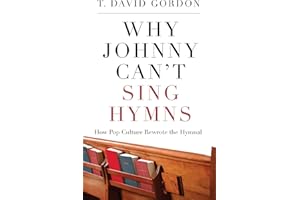 Why Johnny Can't Sing Hymns: How Pop Culture Rewrote the Hymnal