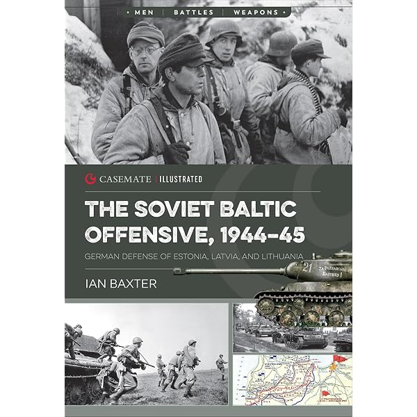 The Soviet Baltic Offensive, 1944–45: German Defense of Estonia