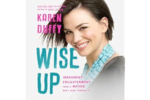 Wise Up: Irreverent Enlightenment from a Mother Who's Been Through It
