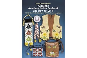 Authentic American Indian Beadwork and How to Do It: With 50 Charts for Bead Weaving and 21 Full-Size Patterns for Applique