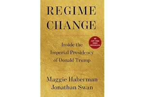 Regime Change: Inside the Imperial Presidency of Donald Trump