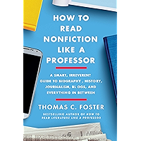 How to Read Nonfiction Like a Professor: A Smart, Irreverent Guide to Biography, History, Journalism, Blogs, and… book cover How to Read Nonfiction Like a Professor: A Smart, Irreverent Guide to Biography, History, Journalism, Blogs, and… book cover