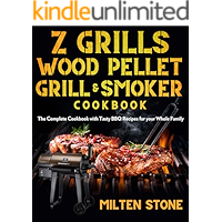 Z Grills Wood Pellet Grill & Smoker Cookbook: The Complete Cookbook with Tasty BBQ Recipes for your Whole Family