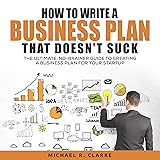 How to Write a Business Plan That Doesn't Suck: The