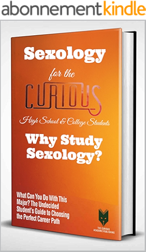 Download Sexology for the Curious: Why Study Sexology? (The Undecided Student's Guide to Choosing the Perfect University Major & Career Path) (English Edition) PDF