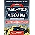 How to Travel the World on $50 a Day: Revised: Travel Cheaper, Longer, Smarter