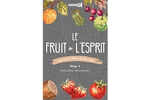 Le Fruit de l'Esprit, Volume 4: Comment Avoir l'ADN de Votre Père Céleste (French Edition)