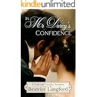 In Mr Darcy’s Confidence: A Pride and Prejudice Variation (Sweet Standalone Pride and Prejudice Variations)