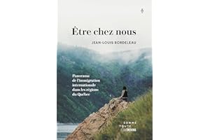 Être chez nous: Panorama de l'immigration internationale dans les régions du Québec (French Edition)