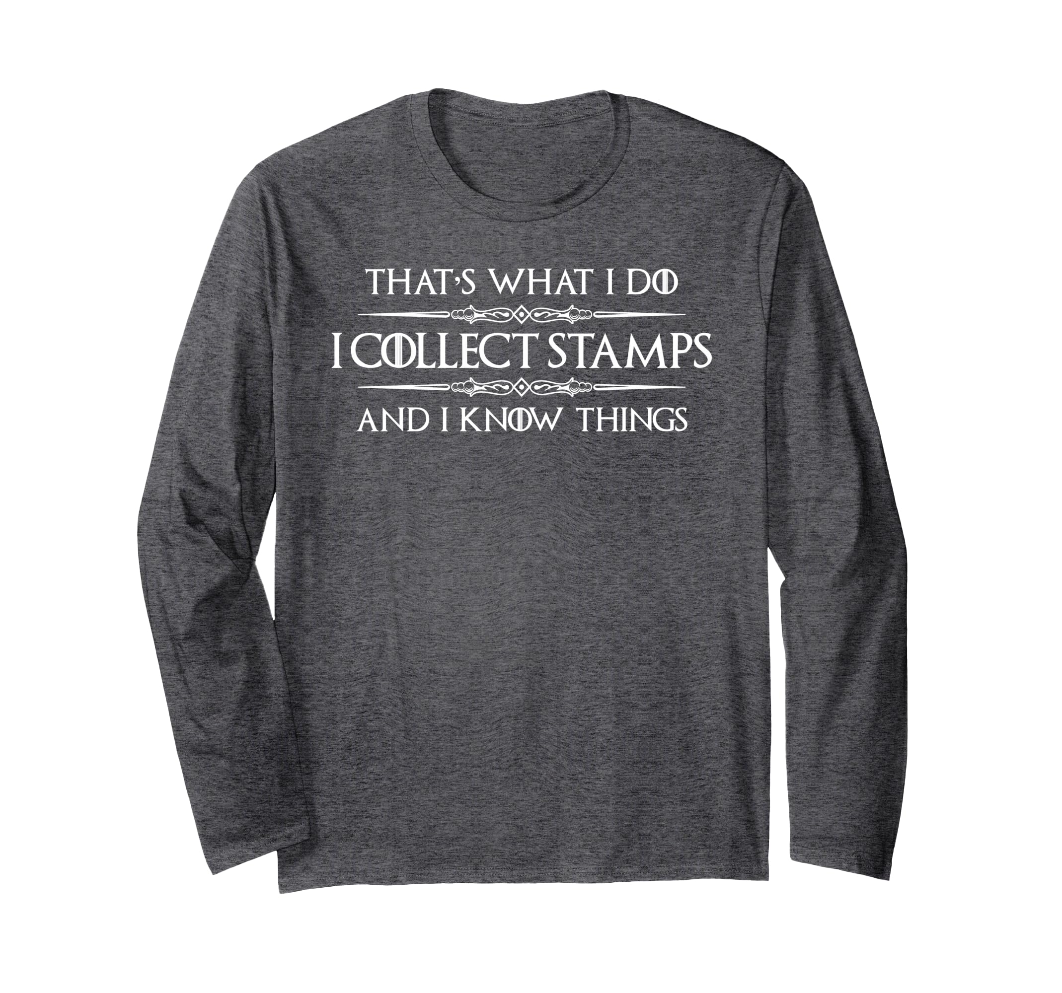 Stamp Philatelist Gifts - I Collect Stamps and I Know Things Long Sleeve T-Shirt