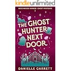 The Ghost Hunter Next Door: A Beechwood Harbor Ghost Mystery (The Beechwood Harbor Ghost Mysteries Book 1)