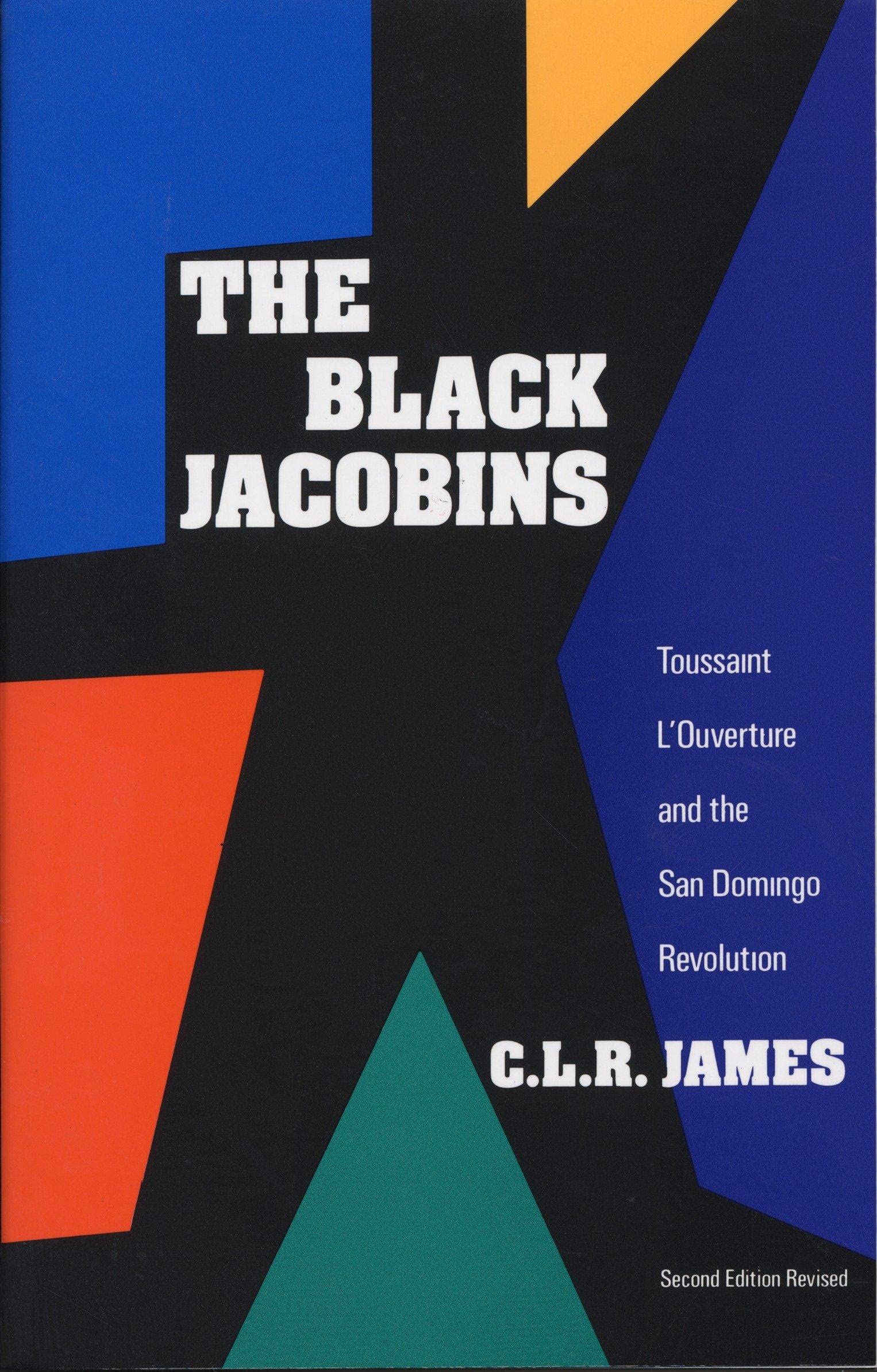 The Black Jacobins Toussaint L Ouverture And The San Domingo Revolution James C L R Amazon Com Books