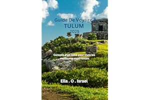 Guide De Voyage À Tulum: Conseils d'un initié pour vivre les meilleures expériences (French Edition)