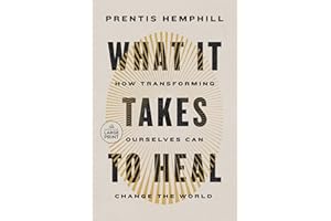 What It Takes to Heal: How Transforming Ourselves Can Change the World