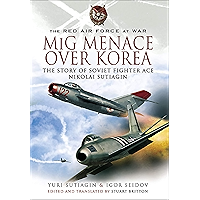 MIG Menace Over Korea: The Story of Soviet Fighter Ace Nicolai Sutiagin book cover