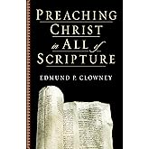 Preaching Christ in All of Scripture