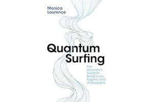 Quantum Surfing: The Innovator's Guide to Being Lucky, Aligned, and Unstoppable
