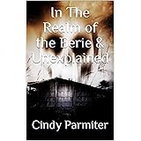 In The Realm Of The Eerie & Unexplained