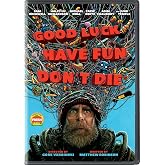 Good Luck, Have Fun, Don't Die [DVD]