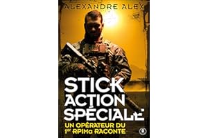 Stick Action Spéciale: Un opérateur du 1er RPIMa raconte (French Edition)