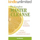The Complete Master Cleanse: A Step-by-Step Guide to Maximizing the Benefits of The Lemonade Diet