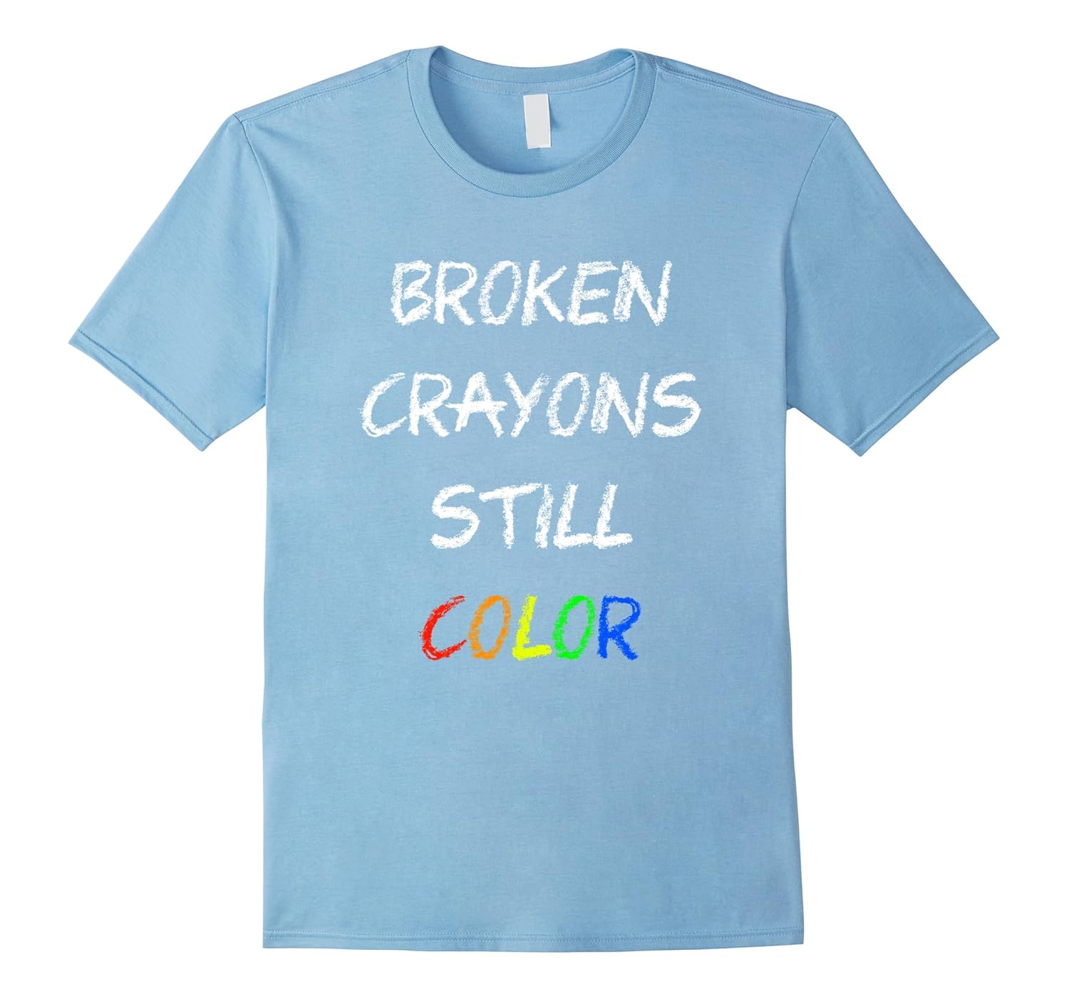 Broken Crayons Still Color Tee Shirt